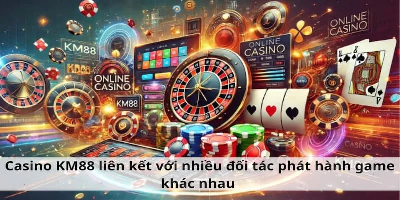 Các đối tác phát hành game cho sảnh casino KM88 đều là những đơn vị hàng đầu